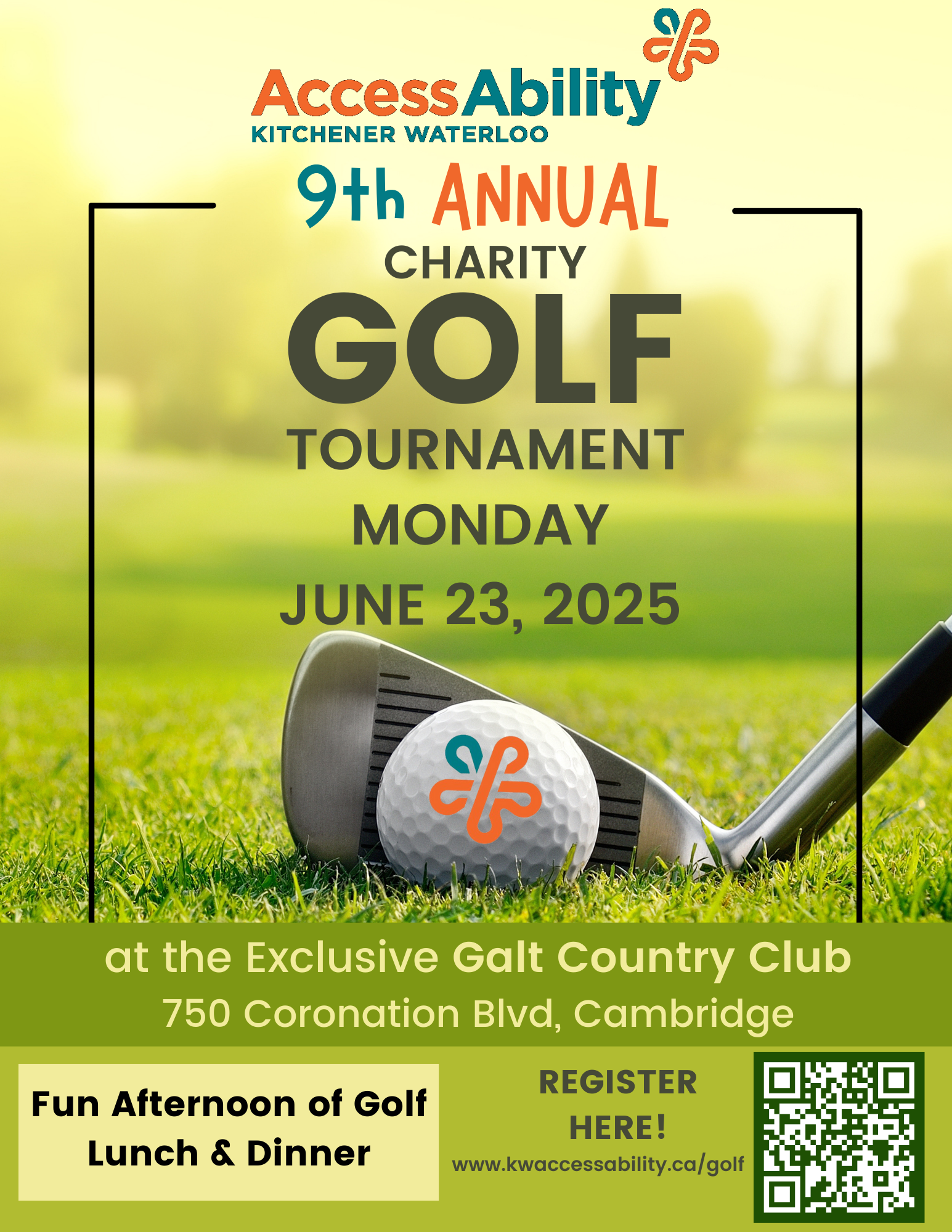 KW AccessAbility Logo at top on a green background photo that includes a golf club with a golf ball in front of it. Text is " 9th Annual Charity Golf Tournament Monday June 23, 2025 at the exclusive Galt Country Club 750 Coronation Blvd, Cambridge. Fun Afternoon of Golf, Lunch and Dinner. Register Here! www.kwaccessability.ca/golf. There is a QR code in the lower right hand corner that links to the registration website.